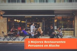 5 Mejores Restaurantes Peruanos en Aluche