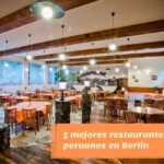 5 mejores restaurantes peruanos en Berlín