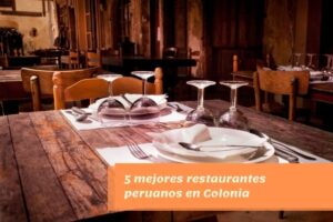 5 mejores restaurantes peruanos en Colonia