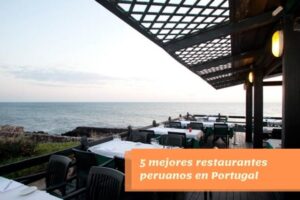 5 mejores restaurantes peruanos en Portugal
