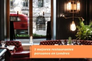 7 mejores restaurantes peruanos en Londres