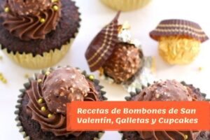 Recetas de Bombones de San Valentín, Galletas y Cupcakes