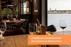 5 mejores restaurantes peruanos en Estocolmo