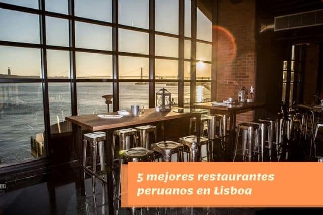 5 mejores restaurantes peruanos en Lisboa